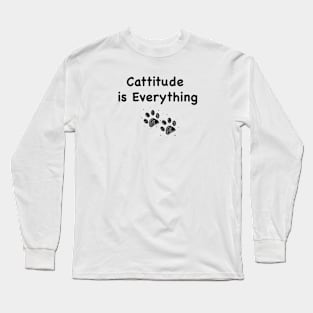 Cattitude is Everything text Long Sleeve T-Shirt